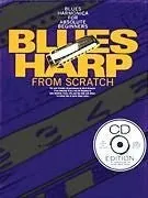 Blues Harp from Scratch Blues Harmonica for Absolute Beginners