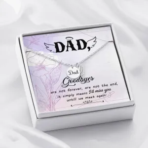 Dad Remembrance-Goodbyes are not the end.