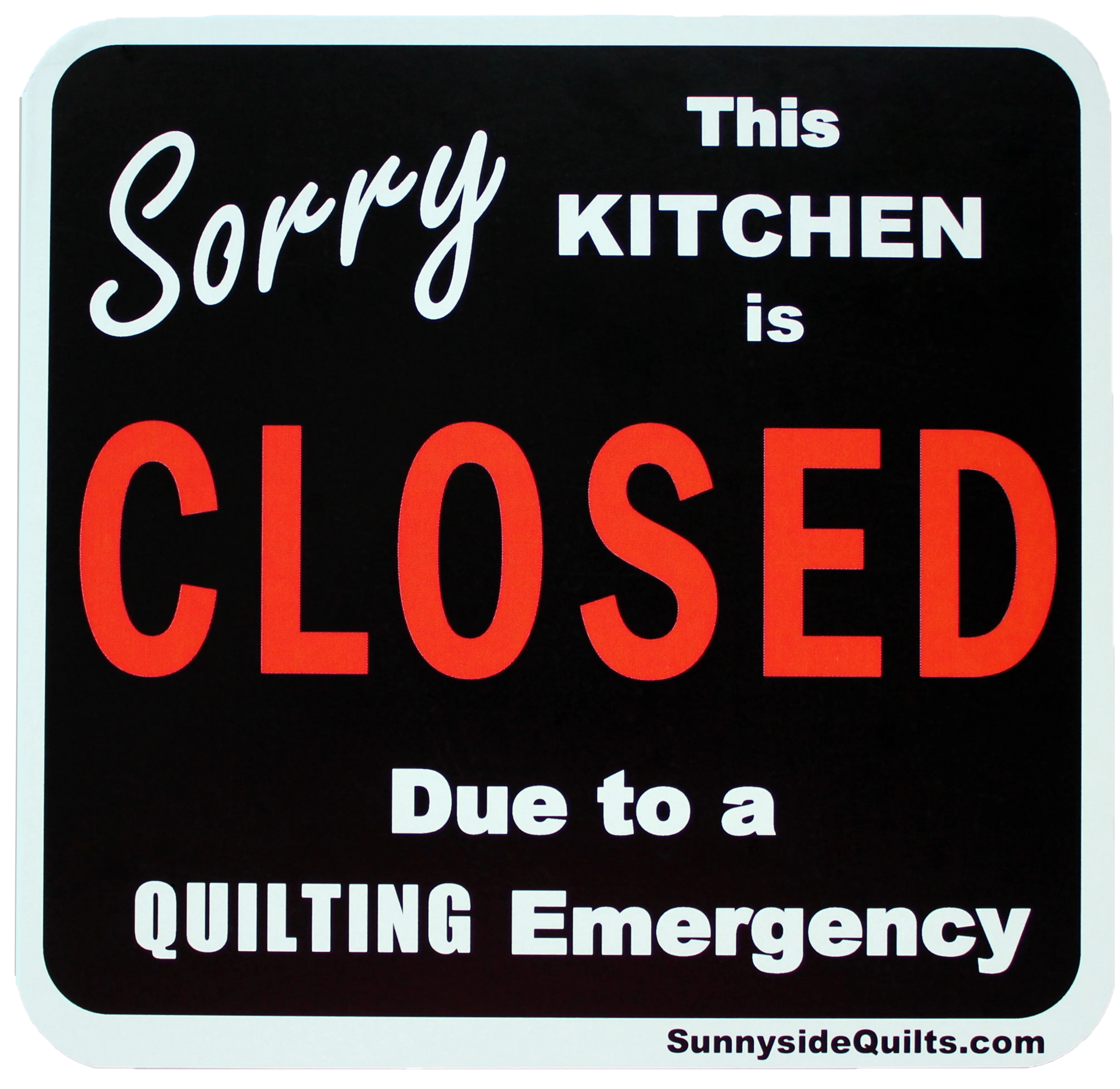 SORRY this Kitchen is CLOSED 5.25" x 5.25" Magnet by Sunnyside Quilts #KIT525